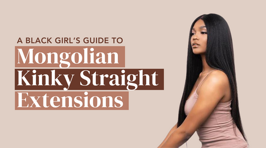 A Black Girl's Guide To Buying Mongolian Kinky Straight Extensions